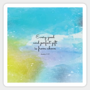 Every good and perfect gift is from above, James 1:17 Sticker